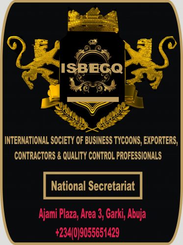 INT’L. SOCIETY OF BUSINESS TYCOONS, EXPORTERS, CONTRACTORS AND QUALITY CONTROL PROFESSIONALS (ISBECQ-NIGERIA)